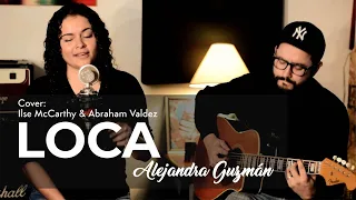 Loca - Alejandra Guzmán [Cover acústico: Ilse McCarthy & Abraham Valdez]