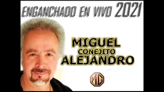 MIGUEL CONEJITO ALEJANDRO ENGANCHADO EN VIVO 2021