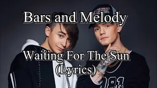 Bars and Melody - Waiting for the Sun (Lyrics)