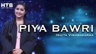 Piya Bawari | पिया बावरी | Ishita Vishwakarma | Khoobsurat | Rekha | @Honey_Tune_Band | Srikanth Nair