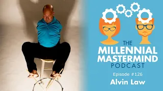 MMP 126 : Overcoming All Odds with a Successful Mindset - Alvin Law