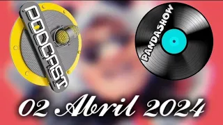 02 Abril 2024 El Panda Show Podcasts