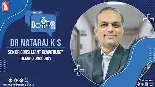 Dr Nataraj K S | Senior Consultant Hematology – Hemato Oncology | Hello Dotor | Prudent | 170524