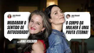 POR QUE O CORPO DA MULHER É SEMPRE PAUTA? com Jana Viscardi