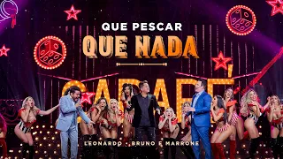 Cabaré - Que Pescar Que Nada | @LeonardoCantor @brunoemarroneoficial  #CabaréRouge