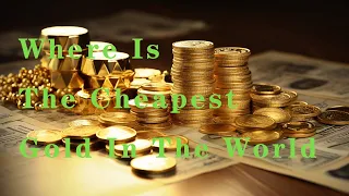 Where Is The Cheapest Gold In The World #goldprice #gold