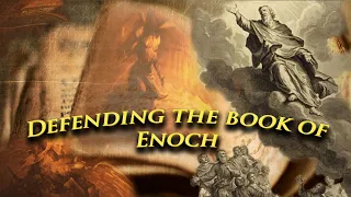 Defending the book of Enoch and explaining the Pre and Post-Flood Nephilim