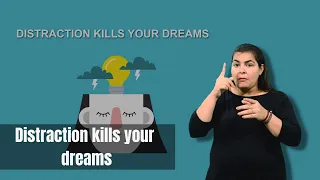 Distraction kills your dreams.