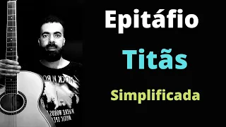 Epitáfio - Titãs - Simplificada/Sem Pestana (Aula de Violão)
