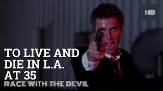 To Live and Die in L.A. at 35: Race with the Devil - 35th Anniversary Video | Movie Birthdays