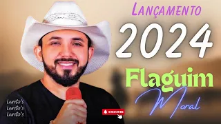 FLAGUIM MORAL ,AS MAIS TOCADAS ,2024 ,LANÇAMENTO.