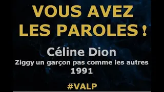 Céline Dion -  Ziggy Un Garçon Pas Comme les Autres -  Paroles lyrics - VALP