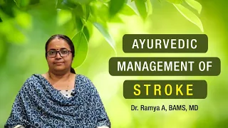 Ayurvedic Management of Stroke | Dr Ramya Alakkal | BAMS . MD (Ay)