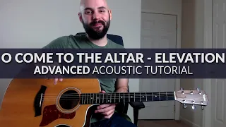 O Come To The Altar - Elevation Worship - ADVANCED Acoustic Guitar Tutorial