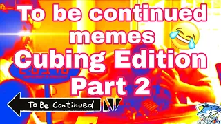 To be continued  memes compilation (Cubing Edition) Part 2 ||JoJo's Bizarre Adventure ||