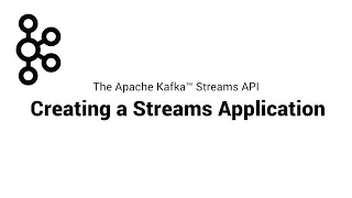 2. Creating a Streams Application | Apache Kafka® Streams API