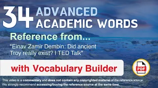 34 Advanced Academic Words Ref from "Einav Zamir Dembin: Did ancient Troy really exist? | TED Talk"