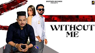 Without Me ( Official Video) Bro Ag | Inara Talwar | Pg Choudhary | Binda Ror | New Haryanvi Song