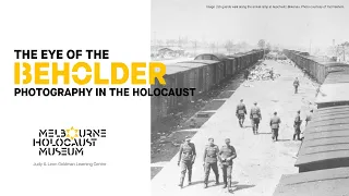 The Eye of the Beholder: Photography in the Holocaust