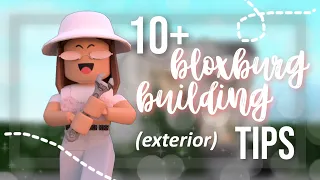 10+ BLOXBURG BUILDING TIPS (EXTERIOR) || dasiesglow