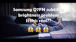 Samsung Q7FN subtitle brightness problem