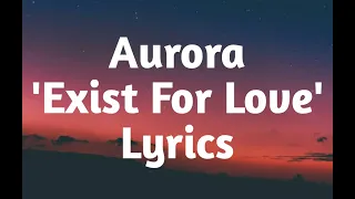 Aurora - Exist For Love (Lyrics)🎵