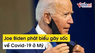 Cập nhật bầu cử tổng thống Mỹ 2020: Joe Biden phát biểu gây sốc về số Covid-19 ở Mỹ