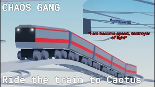 Chaos Gang plays Ride the train to Cactus