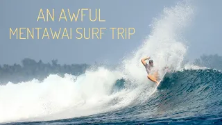 An 'Awful' Mentawai Surf Trip