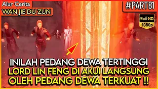 AKHIRNYA LORD LIN FENG MENEMUKAN PEDANG DEWA MILIKNYA !! - Alur Cerita Donghua #WJDZ (PART 81)