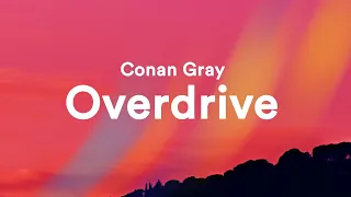 Conan Gray - Overdrive (Clean - Lyrics)