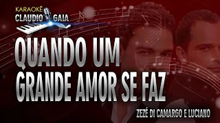 QUANDO UM GRANDE AMOR SE FAZ - ZEZE DI CAMARGO E LUCIANO - KARAOKÊ