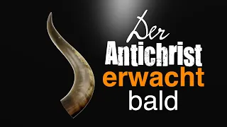 Der Antichrist erwacht bald