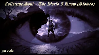 Collective Soul - The World I Know (Slowed) (JB Edit)