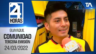 Noticias Guayaquil: Noticiero 24 Horas, 24/03/2022 (De la Comunidad Tercera Emisión)