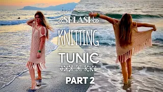 Хит!!! 🌊🌊🌊 Эксклюзивная туника «SPLASH» ПОДРОБНЫЙ МАСТЕР-КЛАСС!!! Часть 2 How to knit tunic!