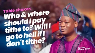 TABLE SHAKER: Who & Where Should I Pay Tithe To? Will I Go To Hell If I Don't Tithe? - Apostle Arome