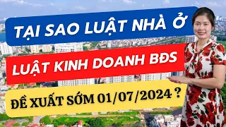 TẠI SAO LUẬT NHÀ Ở, LUẬT KINH DOANH BĐS CÓ HIỆU LỰC SỚM HƠN THAY VÌ 01/01/2025 ?