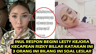 INUL RESPON BEGINI LESTY KEJORA KECAPEAN RIZKY BILLAR KATAKAN INI 3 ORANG INI BILANG INI SOAL LESLAR