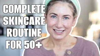 COMPLETE Skincare Routine For 50+ | Morning & Night