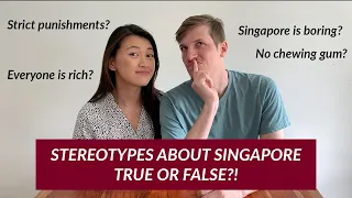 What people think of Singapore | Commenting on Stereotypes about Singapore - TRUE OR FALSE?!