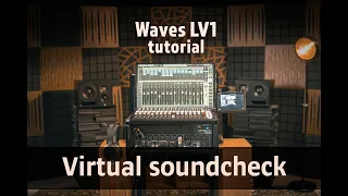 Waves LV1 tutorial - Virtual soundcheck