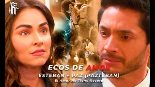 Esteban & Paz | Ecos de Amor (El Amor No Tiene Receta)