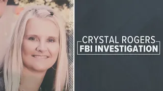 'I have to know where my daughter is': FBI recent search gives hope to Crystal Rogers' mom