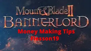 Mount and Blade 2 Bannerlord 3 Quick And/Or Easy Quick Money Making Tips See Description | Flesson19