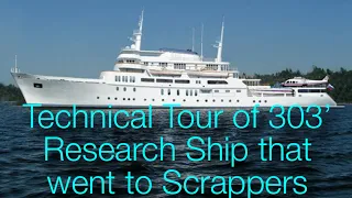 Technical Tour of magnificent 303' / 92-meter US Government Research Ship that went to scrappers