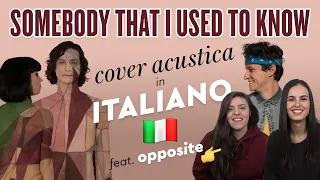 SOMEBODY THAT I USED TO KNOW in ITALIANO feat. @OppositeOfficial 🇮🇹 Gotye (feat. Kimbra) cover