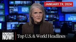 Top U.S. & World Headlines — January 19, 2024