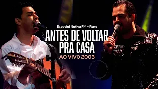 Zezé Di Camargo & Luciano - Antes de Voltar Pra Casa 2003 Ao Vivo - Especial Nativa FM