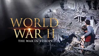 World War II: The War in Europe | Full Movie (Feature Documentary)